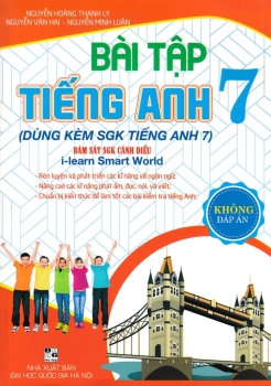 BÀI TẬP TIẾNG ANH LỚP 7 (Dùng kèm SGK Tiếng Anh i-learn Smart World)